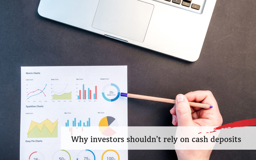Why investors shouldn’t rely on cash deposits